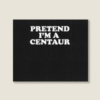 Pretend I_m A Centaur Last Minute Halloween Costume Landscape Canvas Print | Artistshot