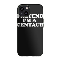 Pretend I_m A Centaur Last Minute Halloween Costume Iphone 13 Case | Artistshot