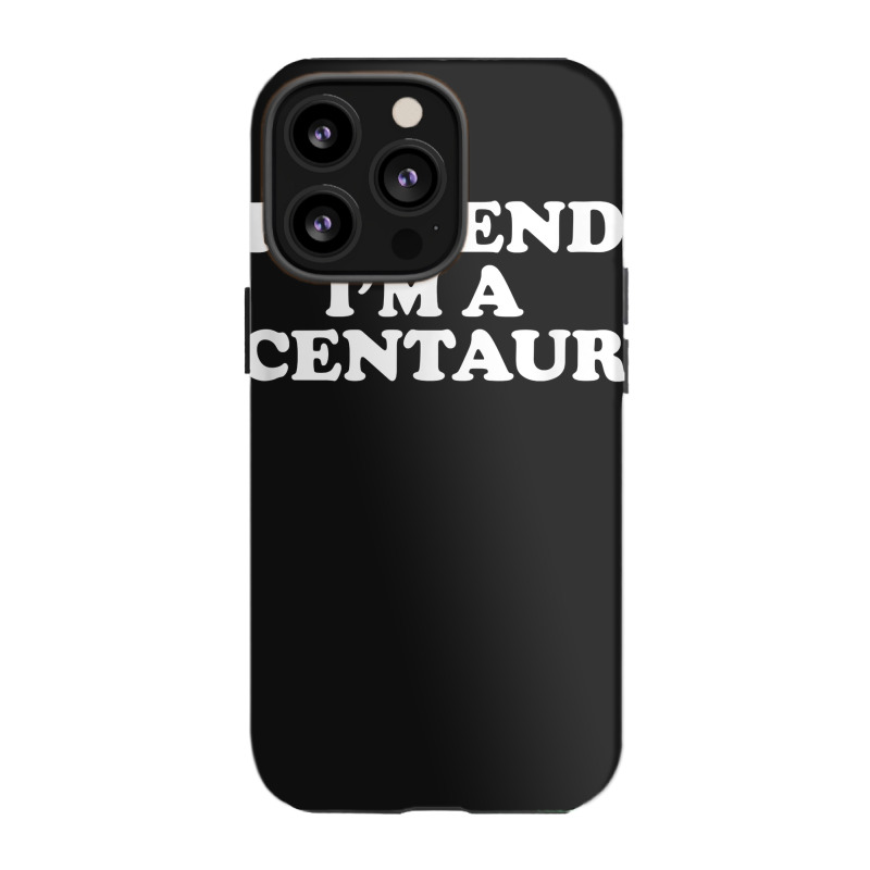 Pretend I_m A Centaur Last Minute Halloween Costume Iphone 13 Pro Case | Artistshot