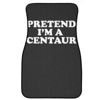 Pretend I_m A Centaur Last Minute Halloween Costume Front Car Mat | Artistshot