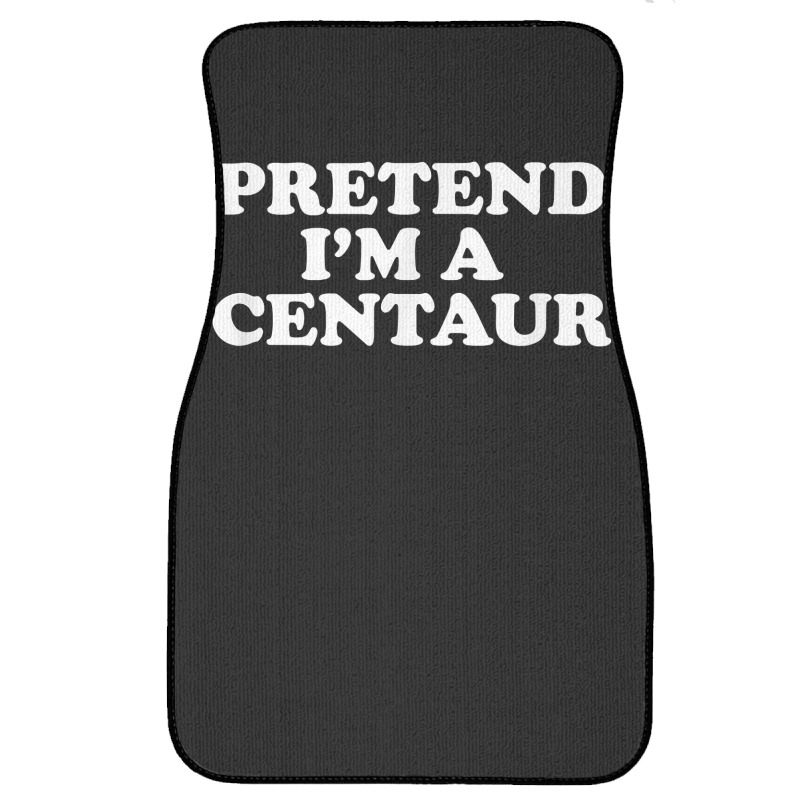 Pretend I_m A Centaur Last Minute Halloween Costume Front Car Mat | Artistshot