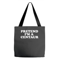 Pretend I_m A Centaur Last Minute Halloween Costume Tote Bags | Artistshot