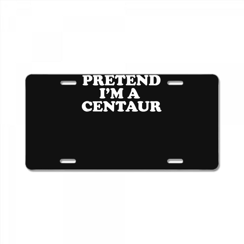 Pretend I_m A Centaur Last Minute Halloween Costume License Plate | Artistshot