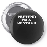 Pretend I_m A Centaur Last Minute Halloween Costume Pin-back Button | Artistshot