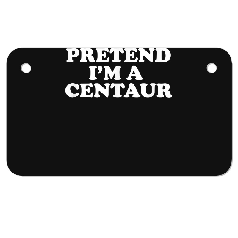 Pretend I_m A Centaur Last Minute Halloween Costume Motorcycle License Plate | Artistshot