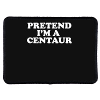 Pretend I_m A Centaur Last Minute Halloween Costume Rectangle Patch | Artistshot