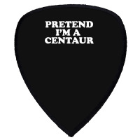 Pretend I_m A Centaur Last Minute Halloween Costume Shield S Patch | Artistshot