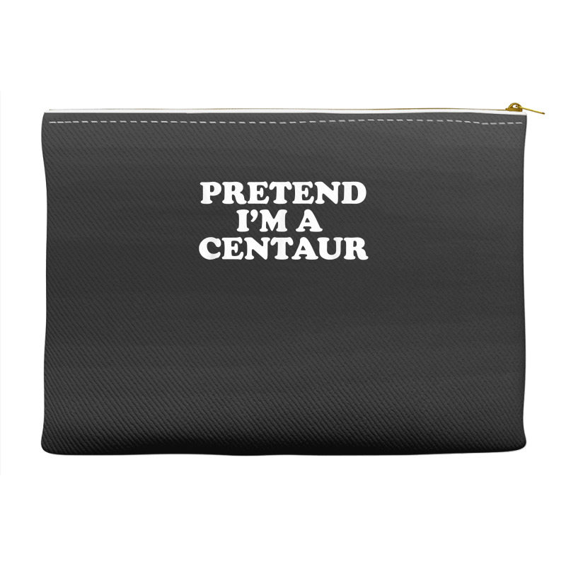 Pretend I_m A Centaur Last Minute Halloween Costume Accessory Pouches | Artistshot