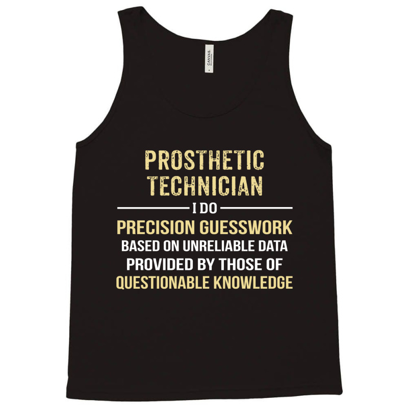 Prosthetic Technician I Do Precision Guesswork. Funny Gift Tank Top by thanchashop | Artistshot