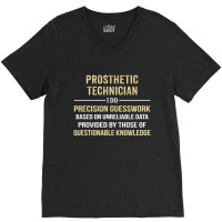 Prosthetic Technician I Do Precision Guesswork. Funny Gift V-neck Tee | Artistshot