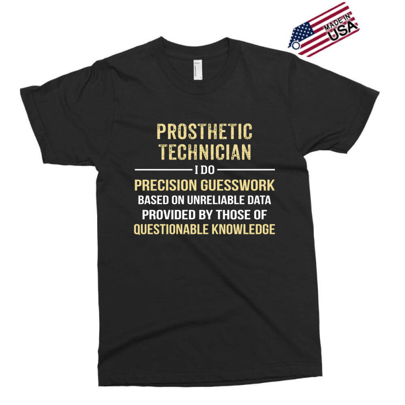 Prosthetic Technician I Do Precision Guesswork. Funny Gift Exclusive T-shirt by thanchashop | Artistshot