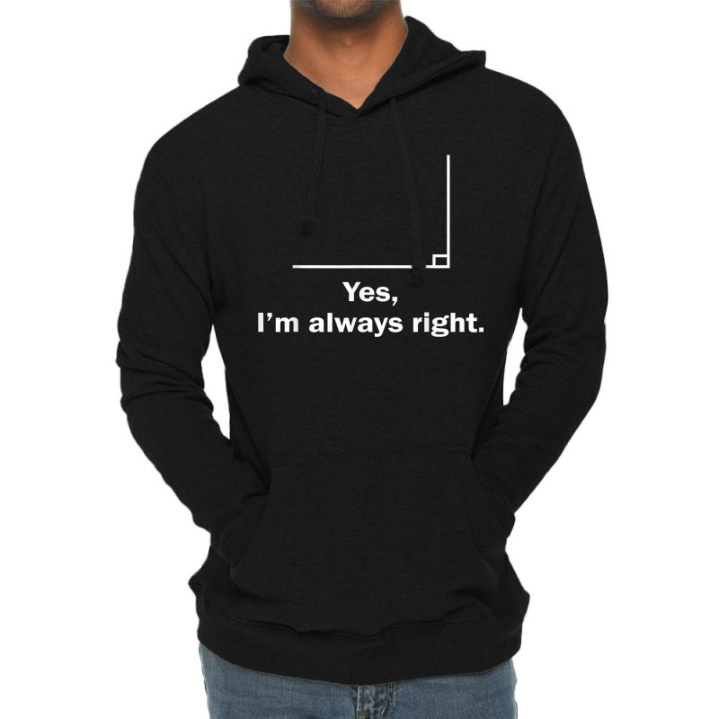 Yes Im Always Right Angle Funny Math Teacher School Art Character Lightweight Hoodie by Brynlee-Everett | Artistshot