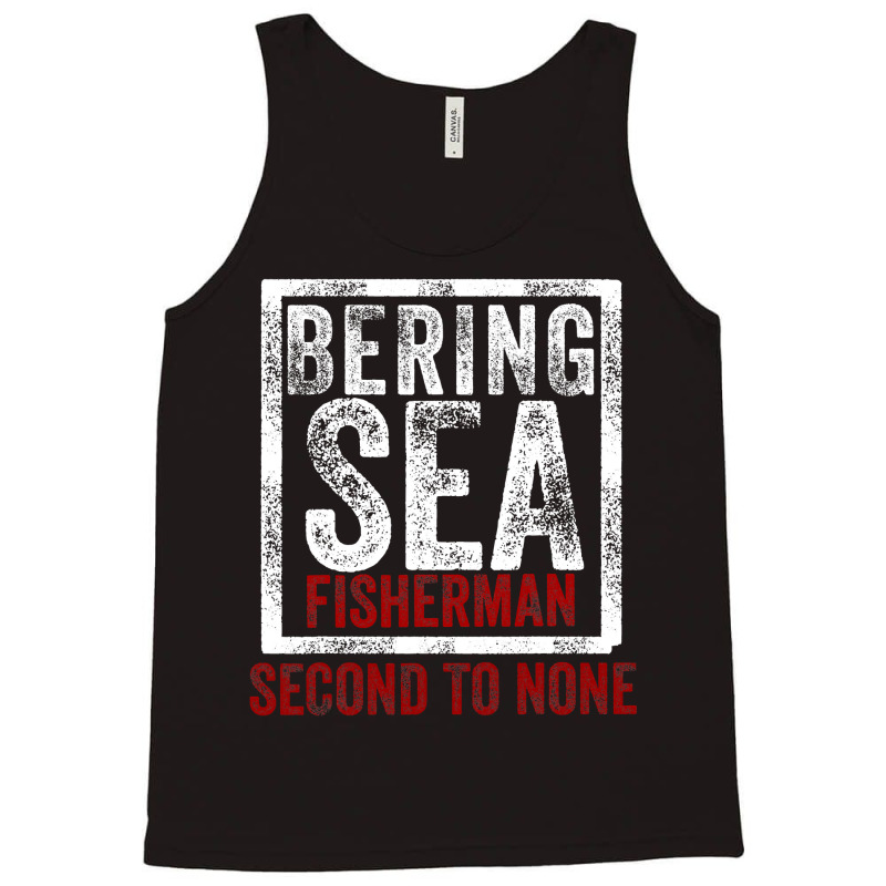 Bering Sea Fisherman Second To None Dutch Harbor Alaska Tank Top by CUSER3772 | Artistshot