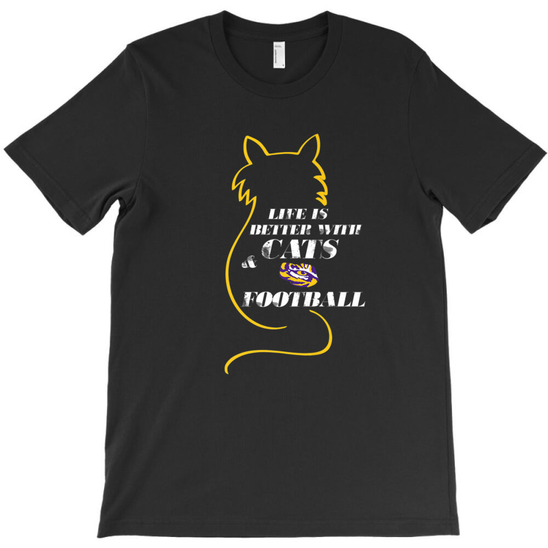 Lsu Tigers Life Is Better With Cats And Football T-shirt | Artistshot