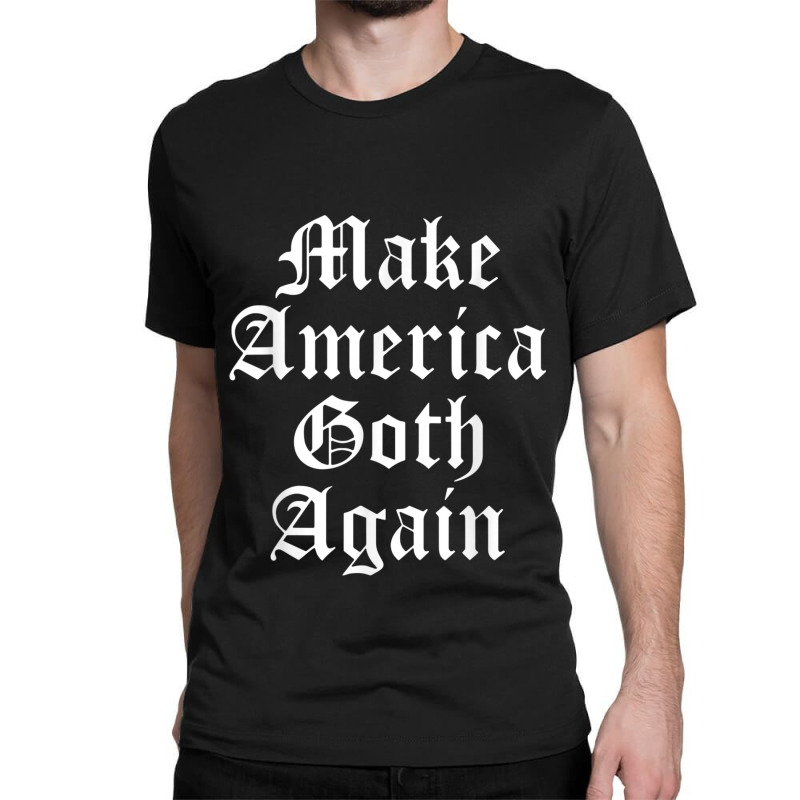 Make America Goth Again Apparel Video Games Character Classic T-shirt by KhalilDesign | Artistshot