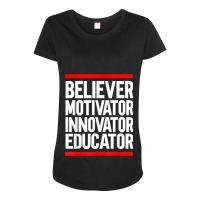 Believer Motivator Innovator Educator Art Maternity Scoop Neck T-shirt | Artistshot