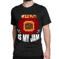 Speech Therapy Is My Jam Speech Language Pathologist Slp Classic T-shirt | Artistshot