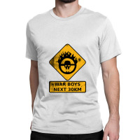 War Boys Road Sign   Bullet Edition   Mad Max Classic T-shirt | Artistshot