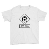 War Boys Road Sign   Clean Edition   Mad Max Youth Tee | Artistshot