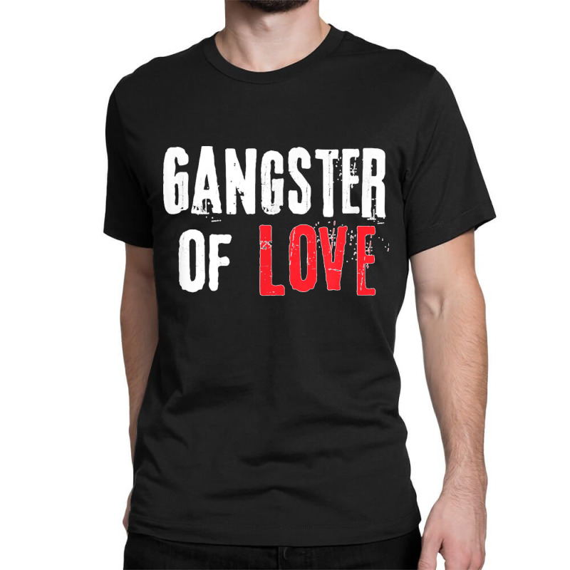 Gangster Of Love Valentines Day Festive Gift Classic T-shirt | Artistshot