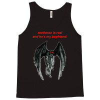 Mothman Is Real And He's My Boyfriend. Tank Top | Artistshot