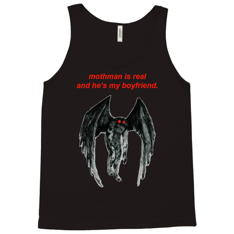 Mothman Is Real And He's My Boyfriend. Tank Top | Artistshot