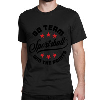 Sportsball Go Team Win The Points  Funny Sports Classic T-shirt | Artistshot