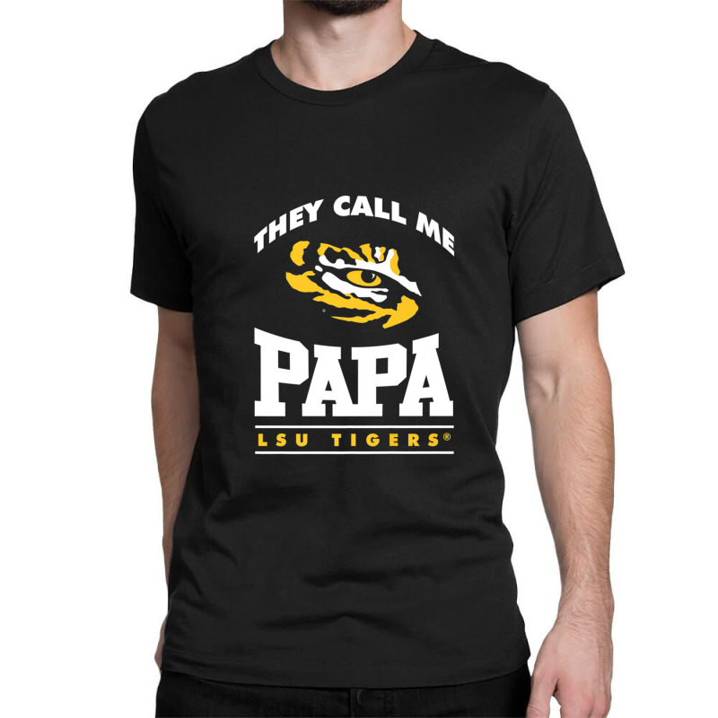 Lsu Tigers They Call Me Papa - Apparel Classic T-shirt | Artistshot