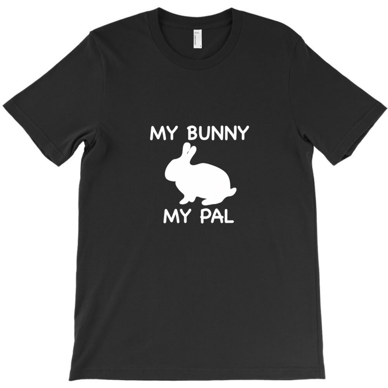 My Bunny My Pal Pet Rabbit T-shirt | Artistshot