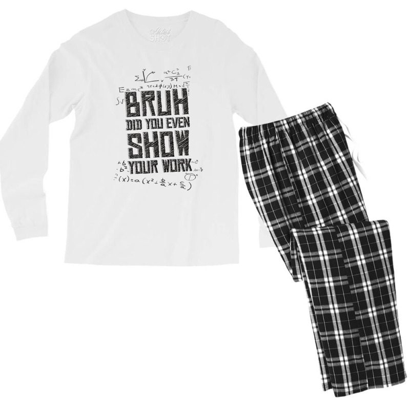 Bruh Did You Even Show Your Work Lover Gifts Men's Long Sleeve Pajama Set | Artistshot