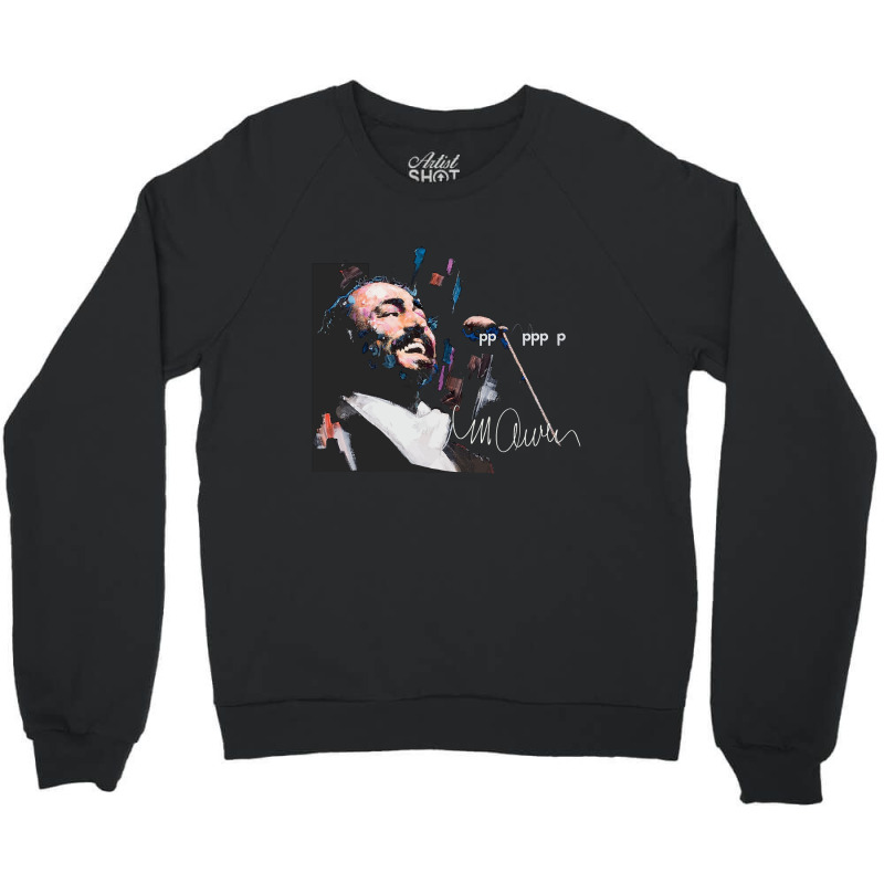 Original Portrait Of Luciano Pavarotti Shirt Crewneck Sweatshirt | Artistshot