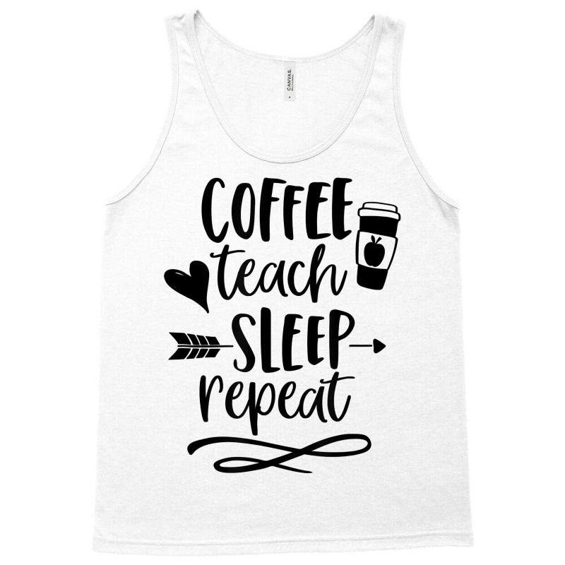 Coffee Teach Sleep Repeat Teacher  For Men Women Funny Retro Tank Top | Artistshot