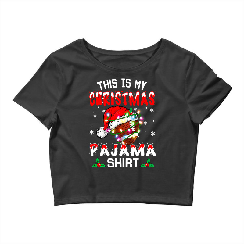 Football This Is My Christmas Pajama Football Xmas Boys Men 387 Crop Top by pester | Artistshot