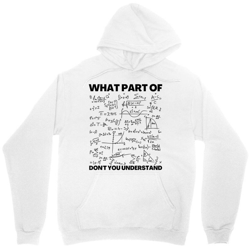 Funny What Part Of Don't You Understand Math Teacher Gift Birthday Gif Unisex Hoodie | Artistshot