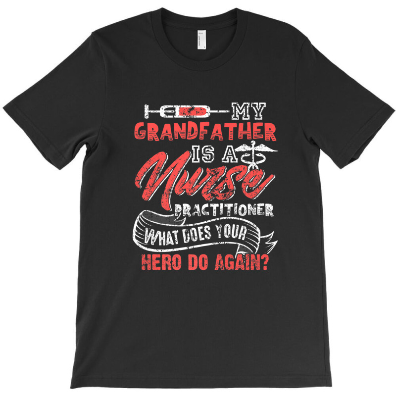 My Grandfather Is A Nurse Practitioner Hero T-shirt | Artistshot