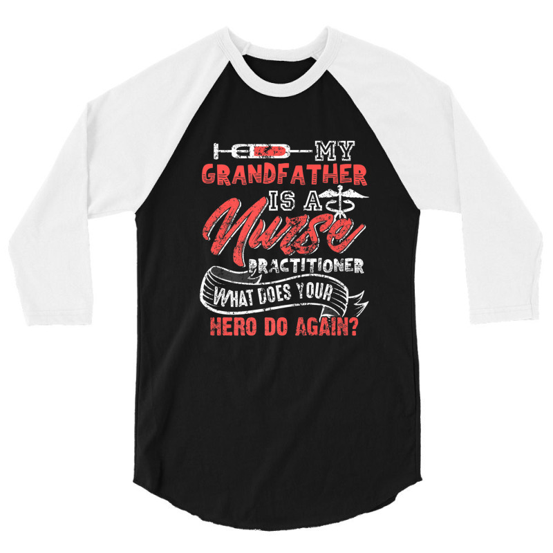 My Grandfather Is A Nurse Practitioner Hero 3/4 Sleeve Shirt | Artistshot