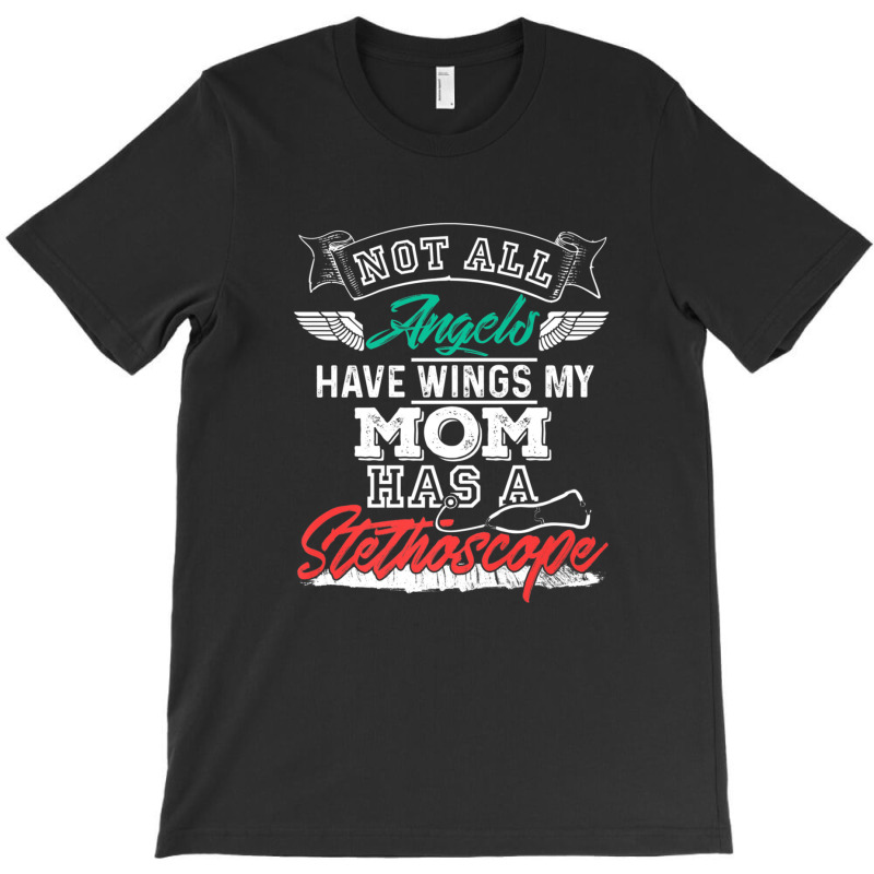 My Mom Has A Stethoscope Nurse T-shirt | Artistshot