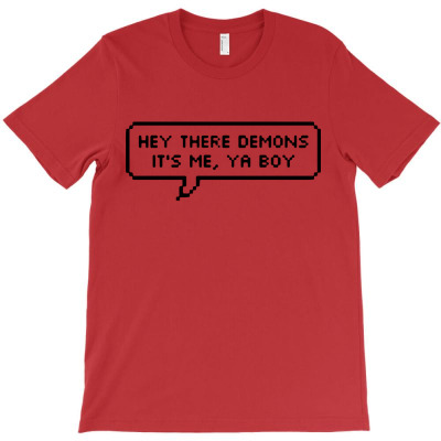 Hey Demons Its Me Ya Boy T-shirt Designed By Warning