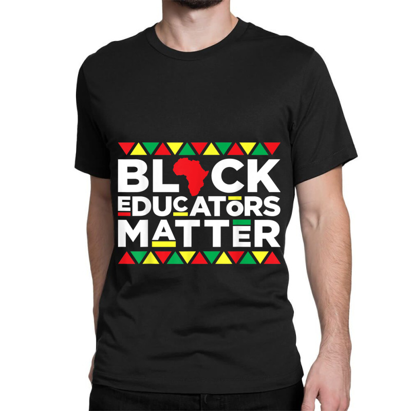 Black Educators Matter Teacher Pride Black History Month Music Vintage Classic T-shirt by TyrellDesign | Artistshot