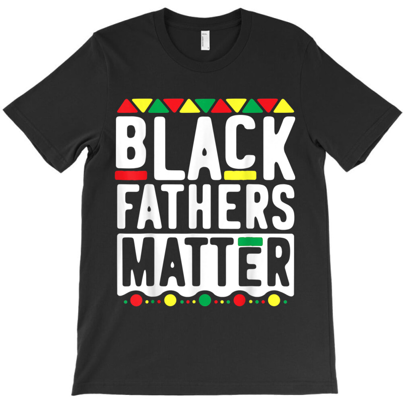 Black Fathers Matter  For Men Dad History Month Characters Video Game T-Shirt by TyrellDesign | Artistshot