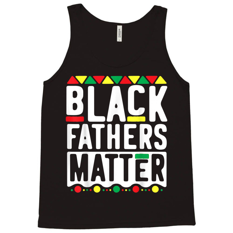 Black Fathers Matter  For Men Dad History Month Characters Video Game Tank Top by TyrellDesign | Artistshot