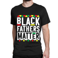 Black Fathers Matter  For Men Dad History Month Characters Video Game Classic T-shirt | Artistshot