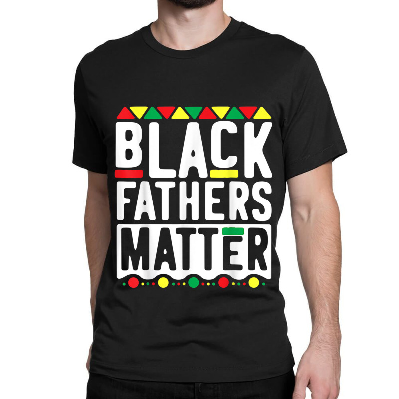 Black Fathers Matter  For Men Dad History Month Characters Video Game Classic T-shirt by TyrellDesign | Artistshot