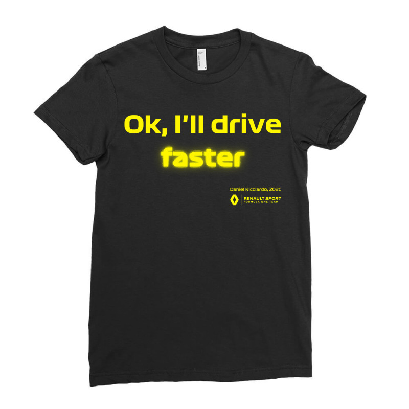 Ok, I_ll Drive Faster (daniel Ricciardo) Ladies Fitted T-Shirt by Nathan Suwarnasarn | Artistshot