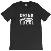 Distressed Drink Local Asheville Nc T-shirt | Artistshot