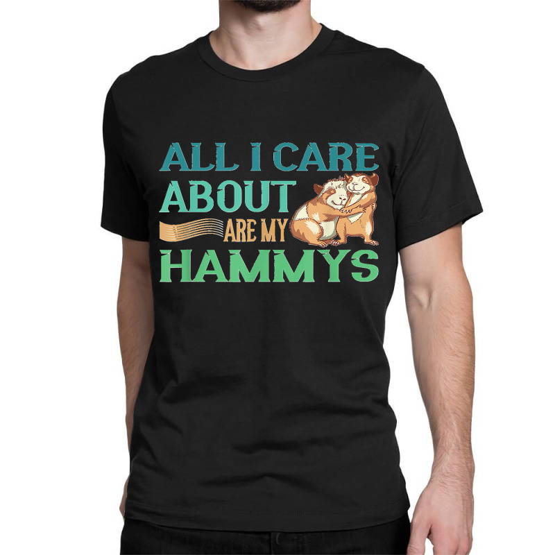 All I Care My Hammys Hamster Glass Cage Classic T-shirt by AnaMercedesContreras | Artistshot