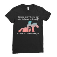 Behind Every Horse Girl Who Belives In Herself Is A Mom Ladies Fitted T-shirt | Artistshot