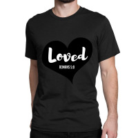 Loved Romans 58 Bible Verse Valentine's Christians Classic T-shirt | Artistshot