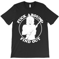 Fuck Around Find Out T-shirt | Artistshot