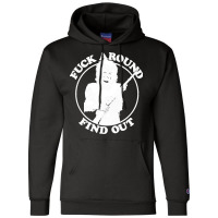 Fuck Around Find Out Champion Hoodie | Artistshot